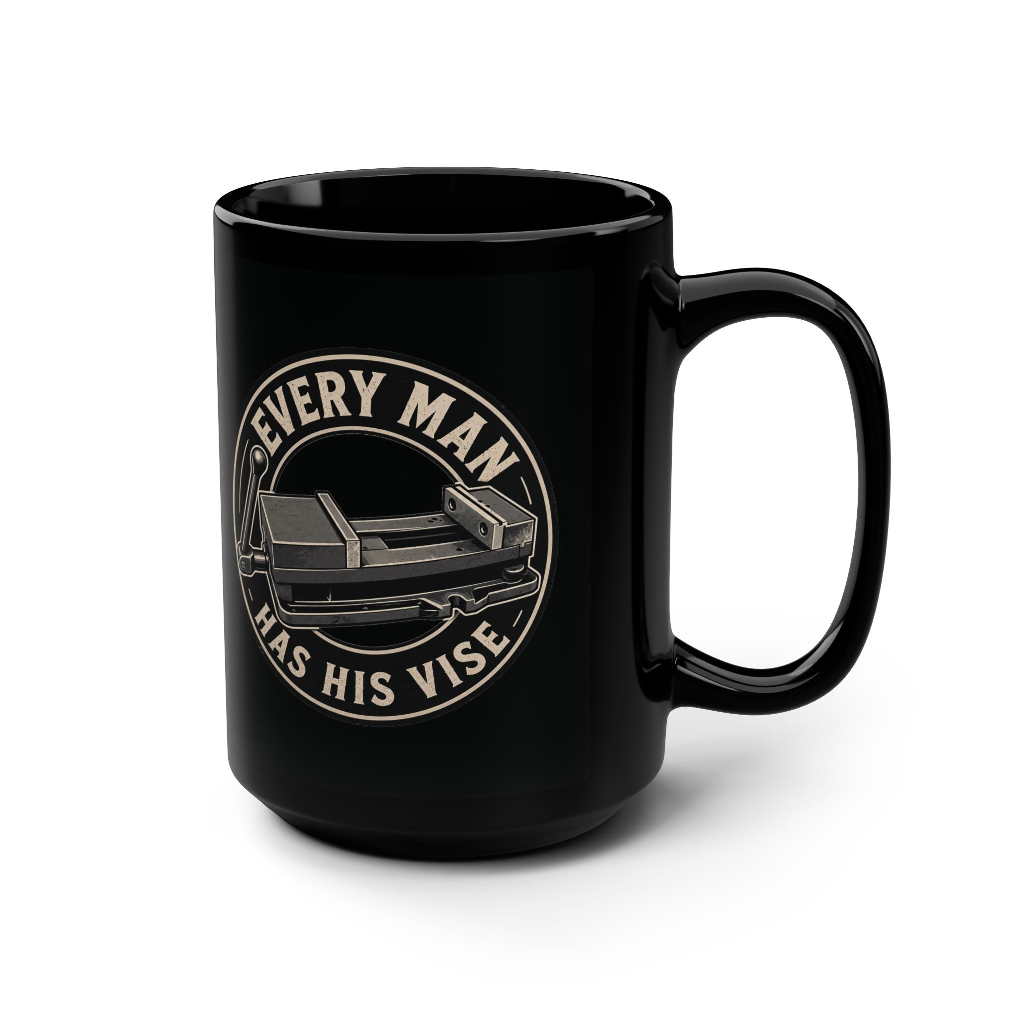 Every Man has his vise- 15 oz Mug