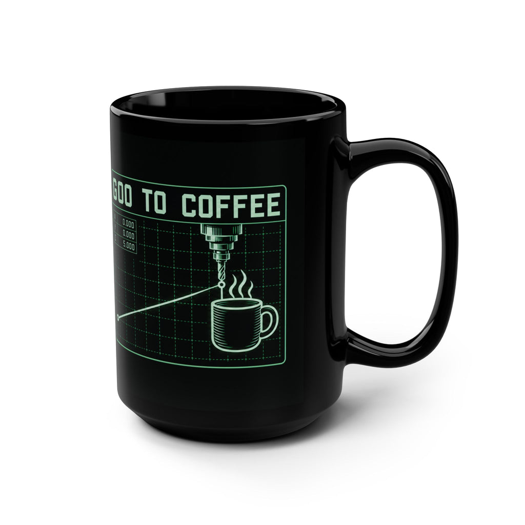 G00 to Coffee CNC Machinist Mug – Black 15 oz