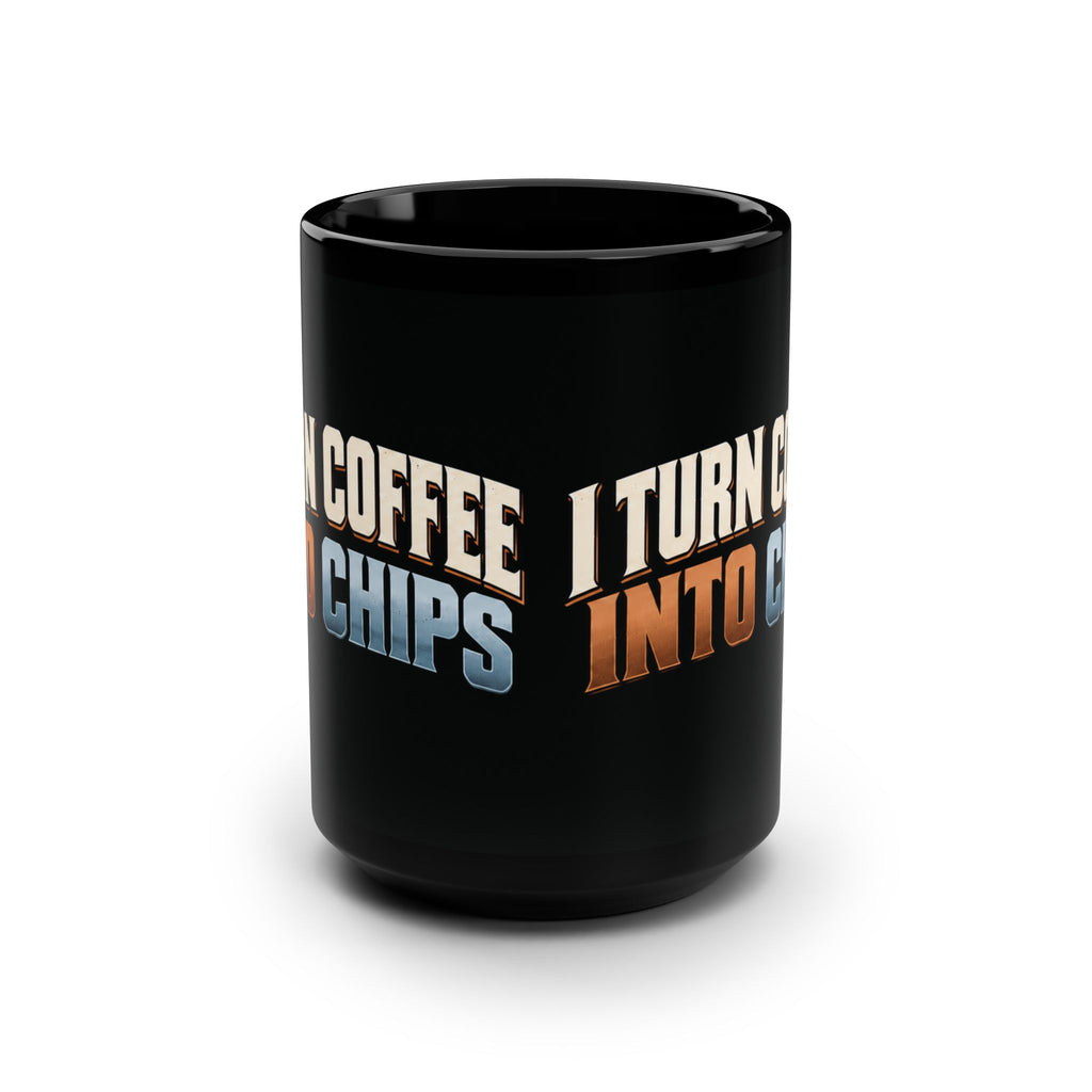 I Turn Coffee Into Chips Machinist Mug – Black 15 oz