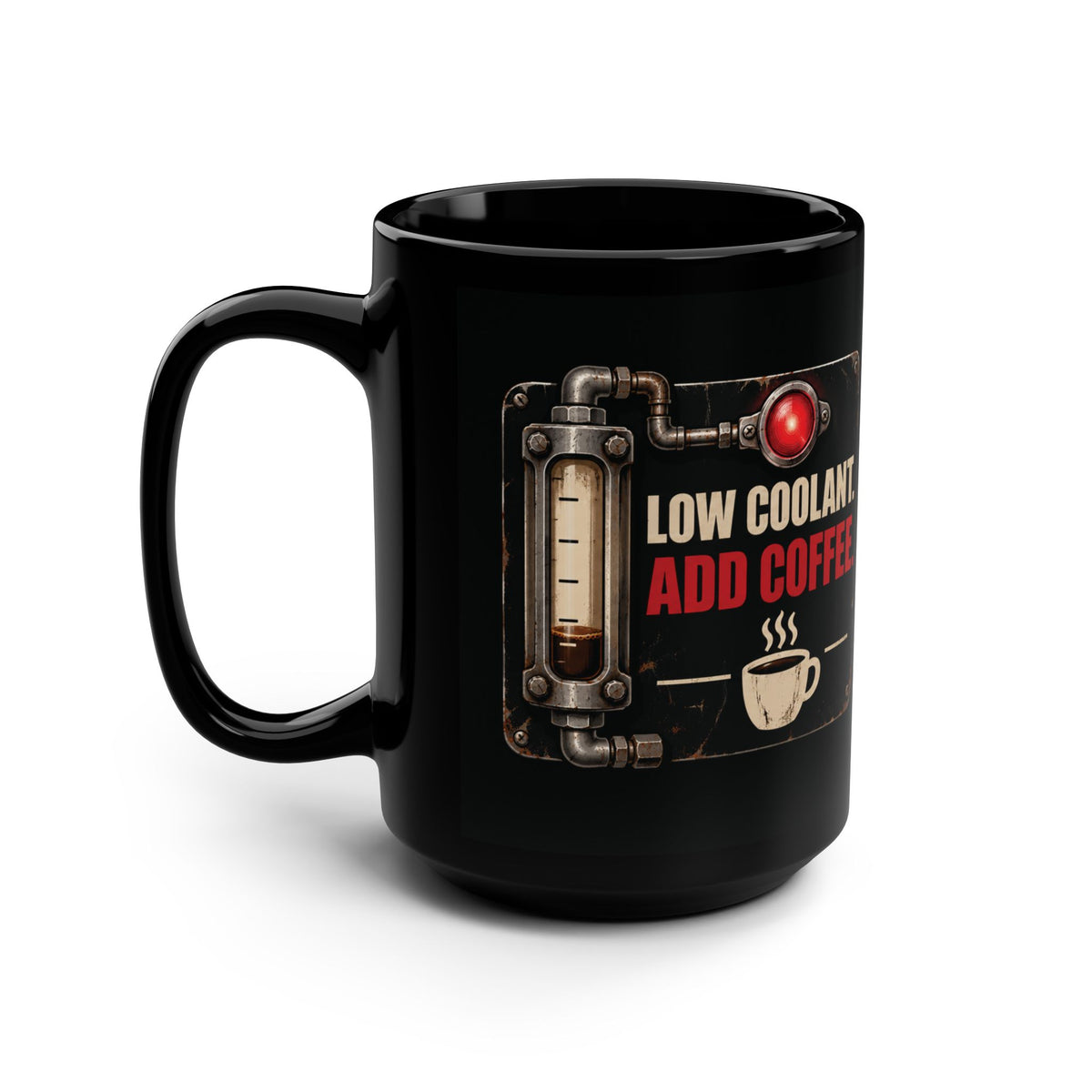 Low Coolant Add Coffee Machinist Mug – Black 15 oz