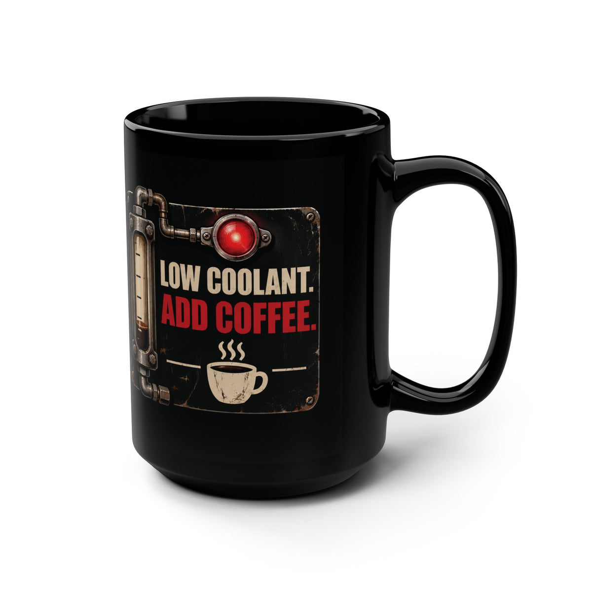 Low Coolant Add Coffee Machinist Mug – Black 15 oz