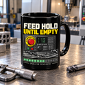 Feed Hold Until Empty CNC Machinist Mug – Black 15 oz