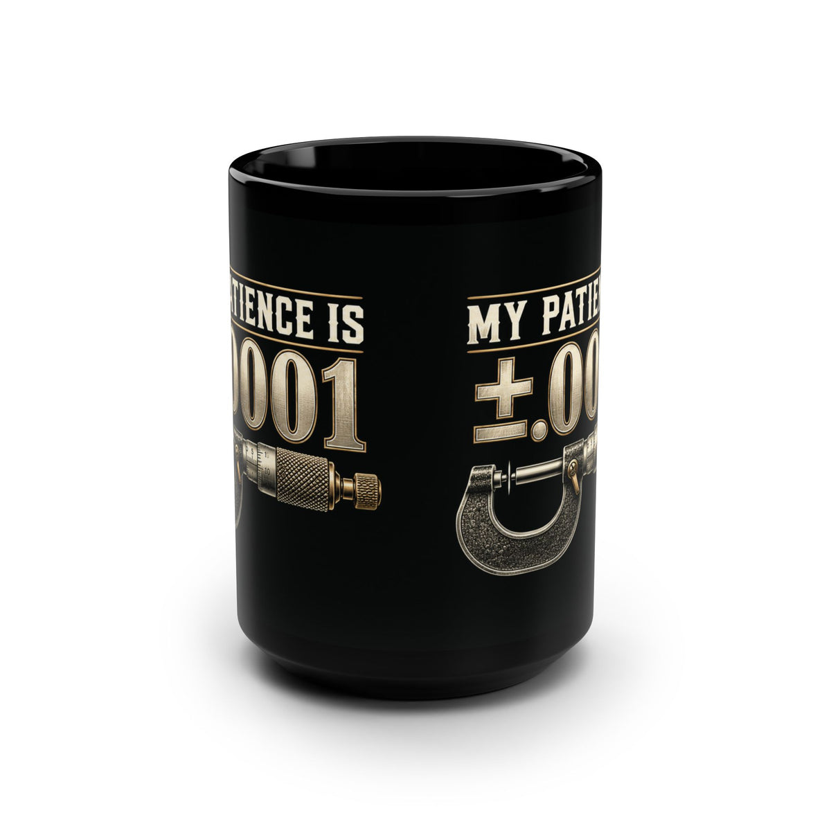 My Patience Is ±.0001 Machinist Mug – Black 15 oz
