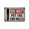 Do Not pet the end mills Magnets