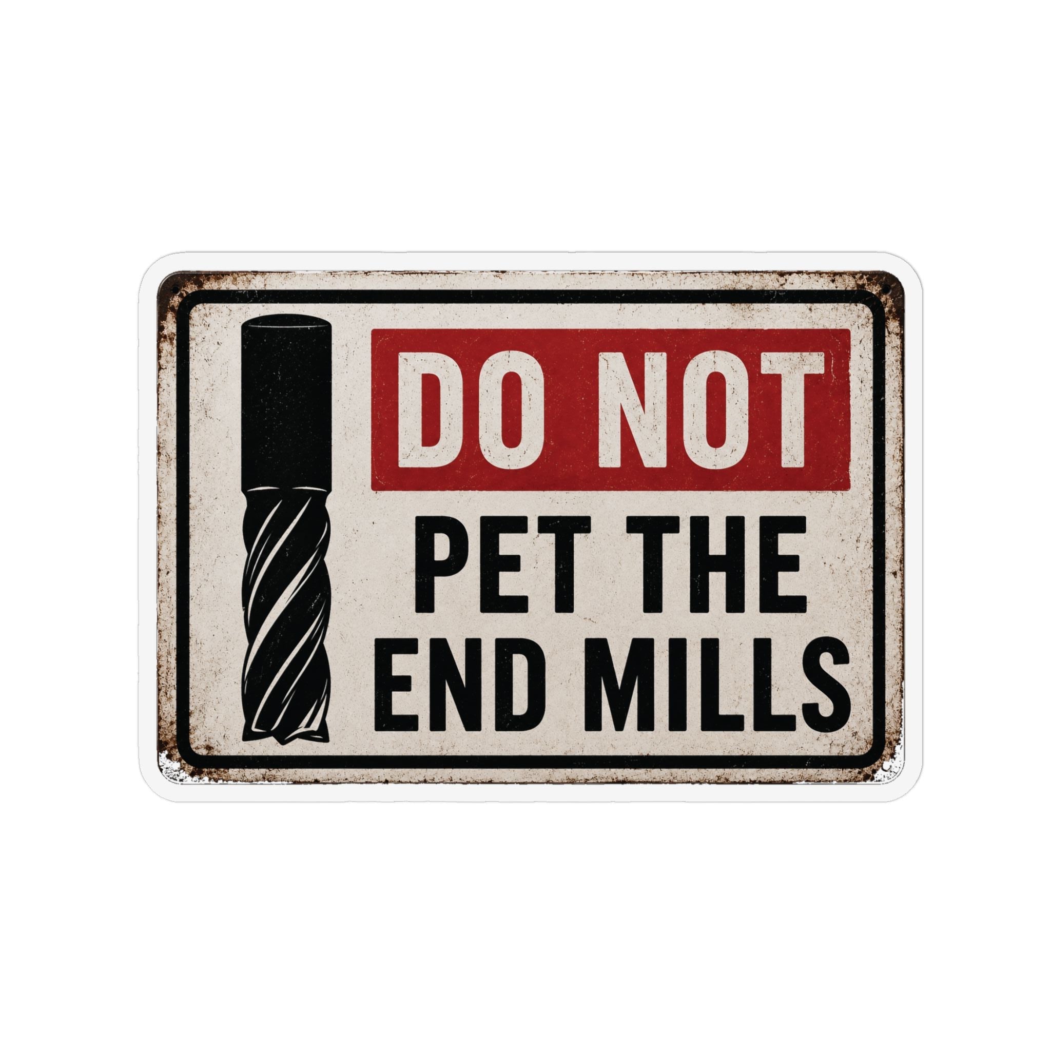 Do Not pet the end mills Magnets
