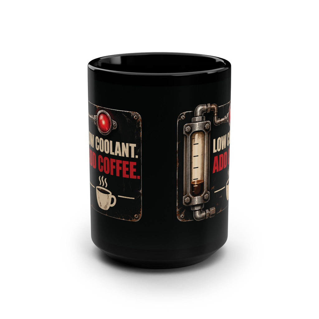 Low Coolant Add Coffee Machinist Mug – Black 15 oz