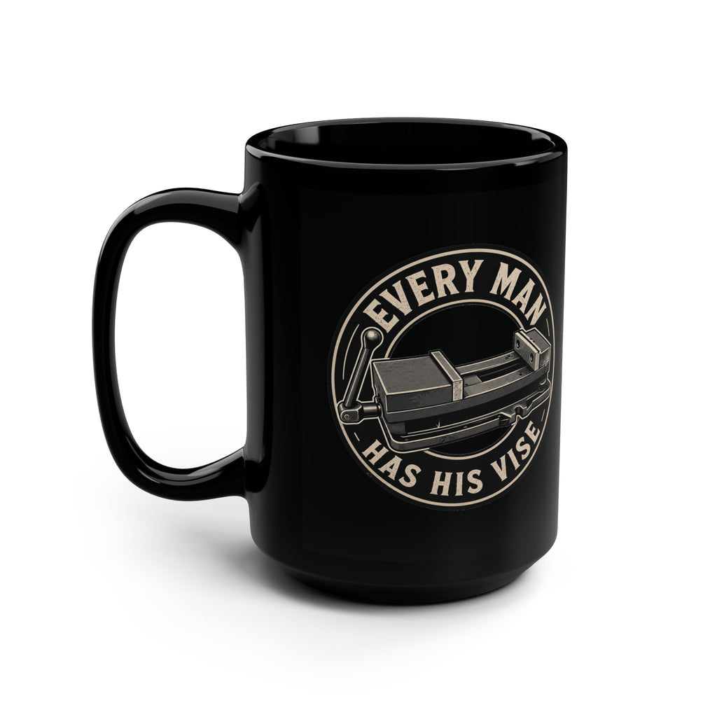 Every Man has his vise- 15 oz Mug