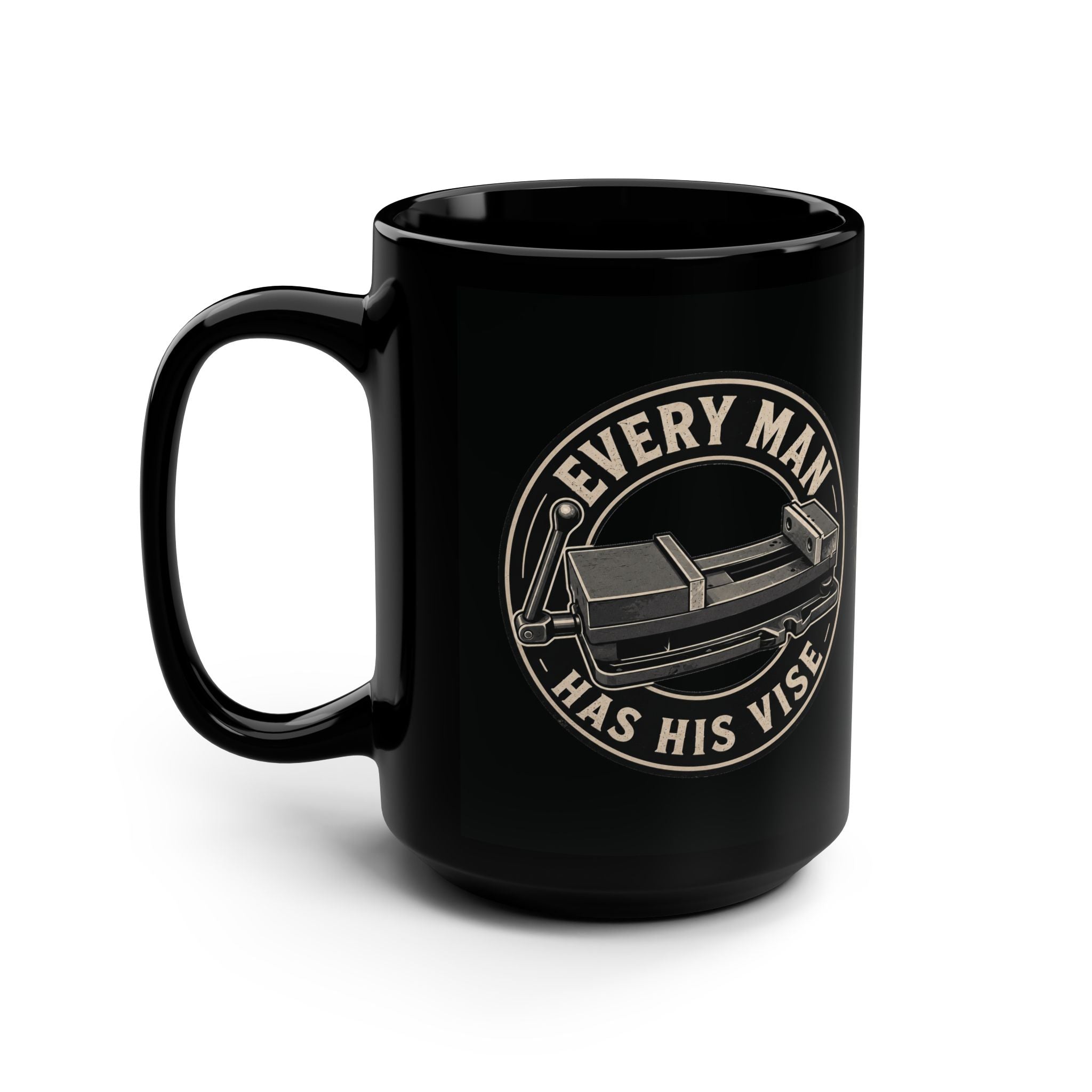Every Man has his vise- 15 oz Mug