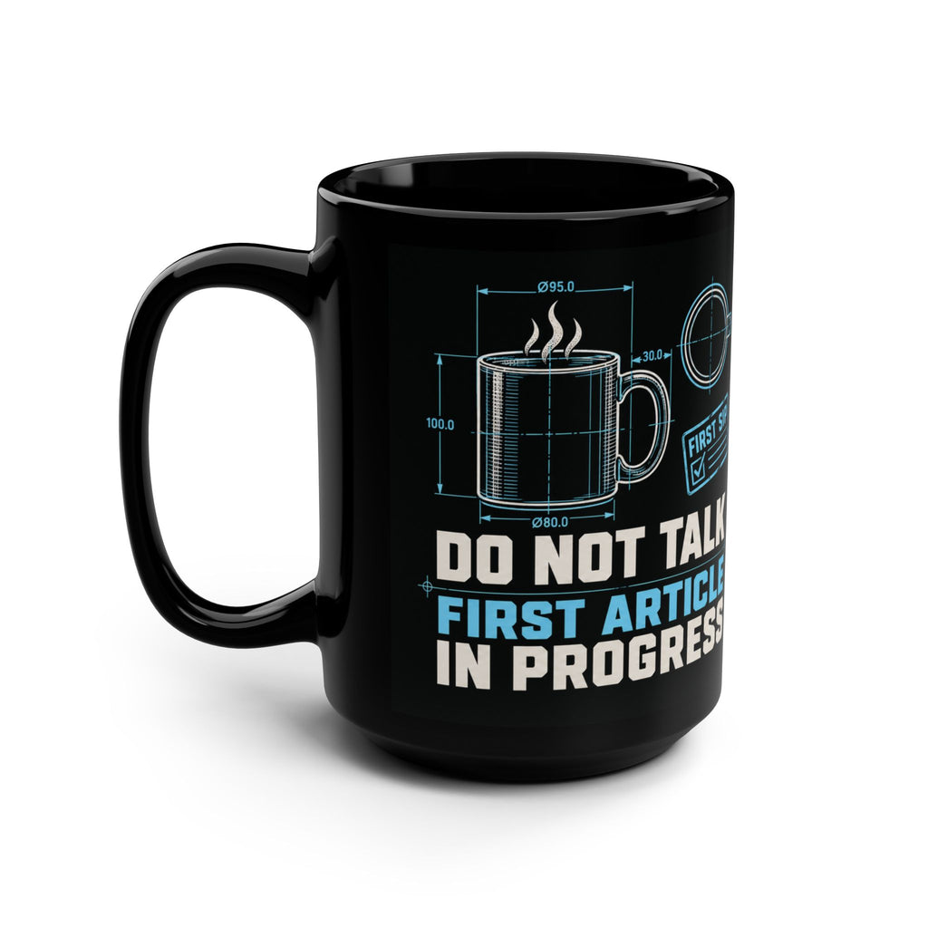 First Article in Progress Machinist Mug – Black 15 oz